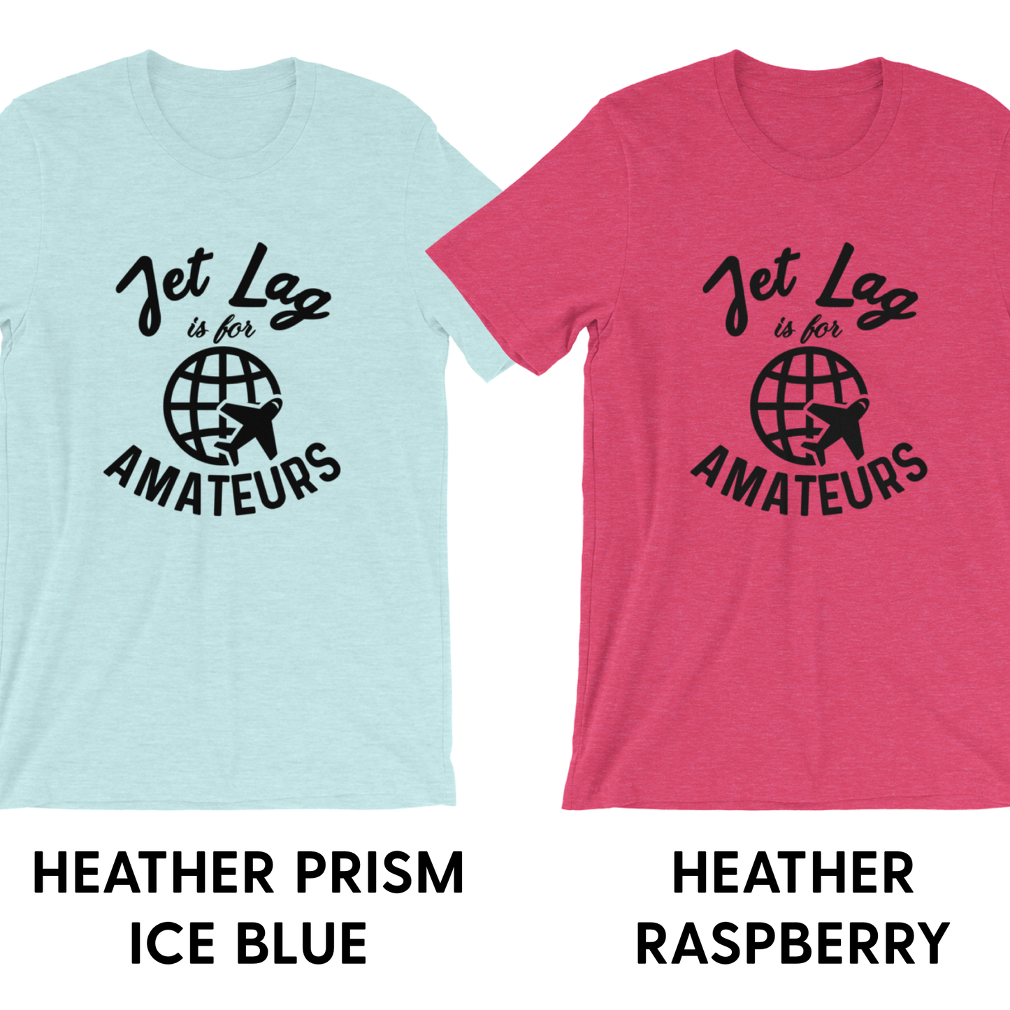 Jet Lag Is For Amateurs - Unisex T-Shirt - Travel Suppliers Plus