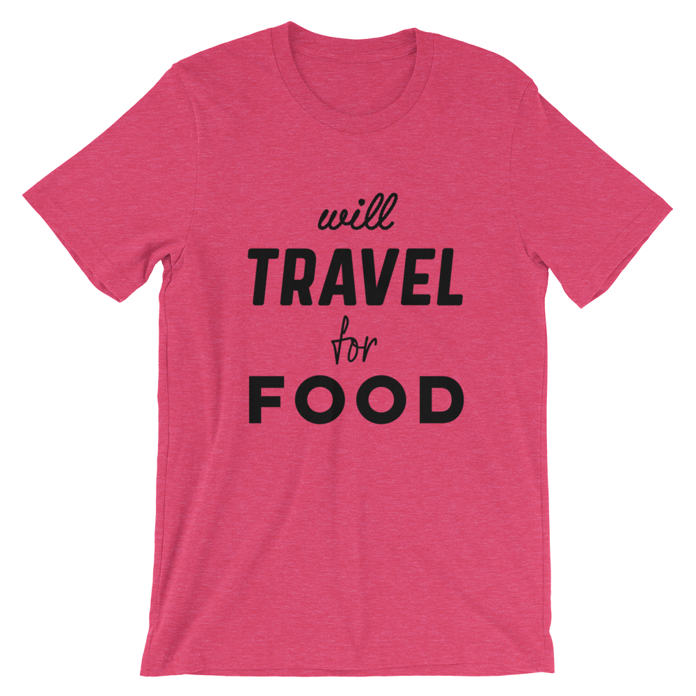 Will Travel For Food T-Shirt - Travel Suppliers Plus