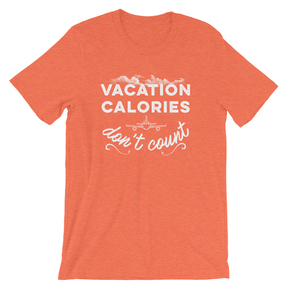 Vacation Calories Don’t Count T-Shirt - Travel Suppliers Plus