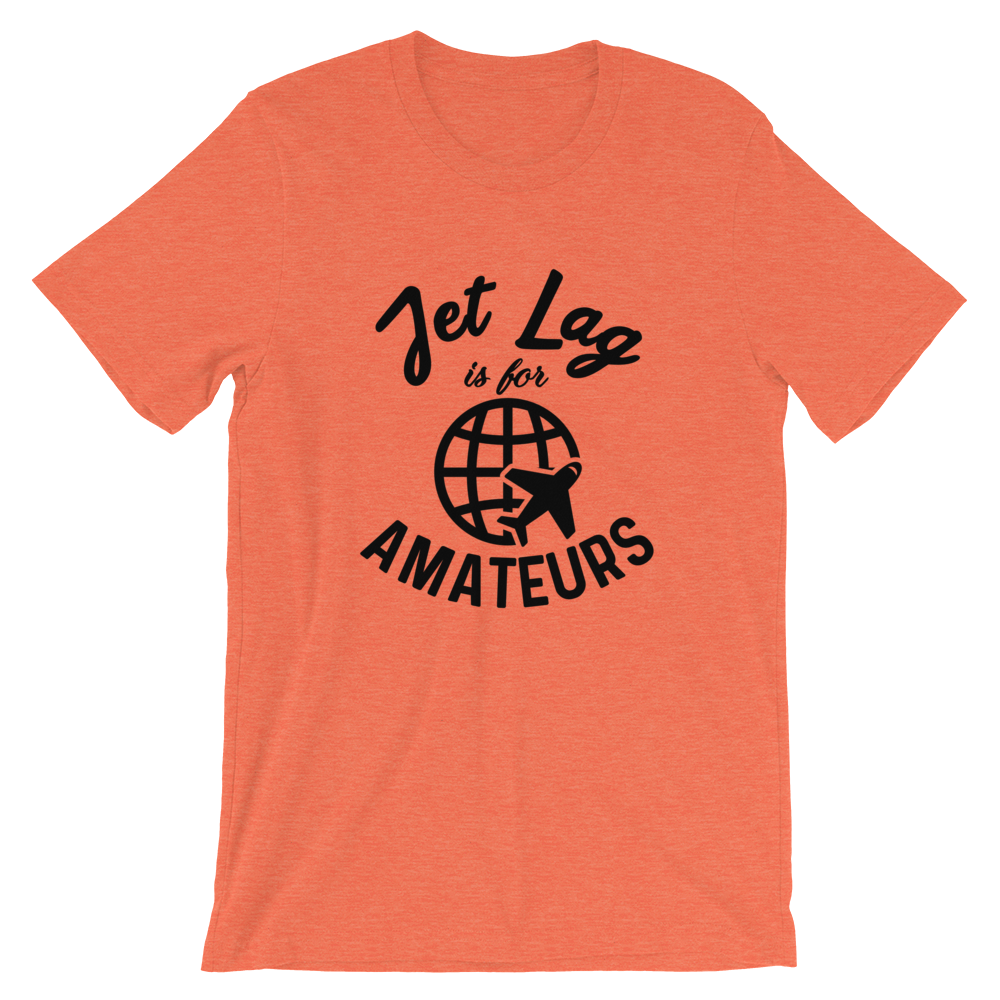 Jet Lag Is For Amateurs T-Shirt - Travel Suppliers Plus