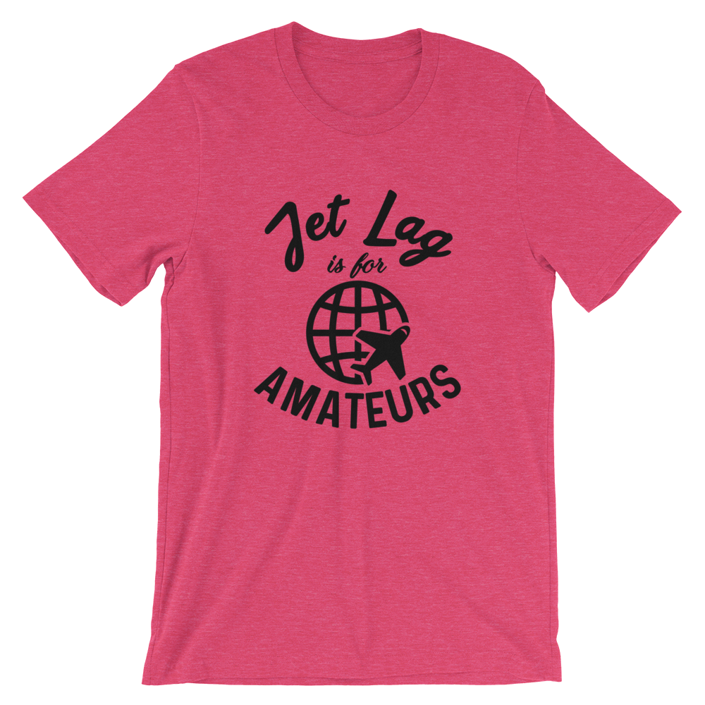 Jet Lag Is For Amateurs T-Shirt - Travel Suppliers Plus