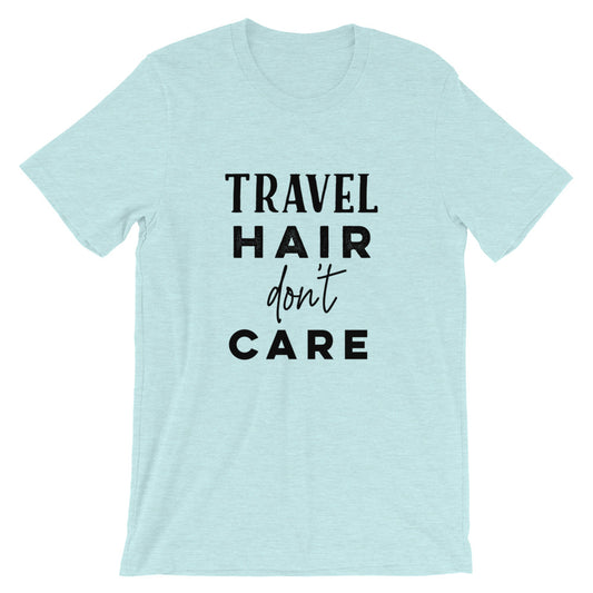 Travel Hair Don’t Care T-Shirt - Travel Suppliers Plus