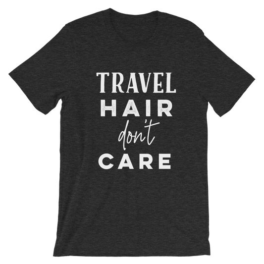 Travel Hair Don’t Care T-Shirt - Travel Suppliers Plus