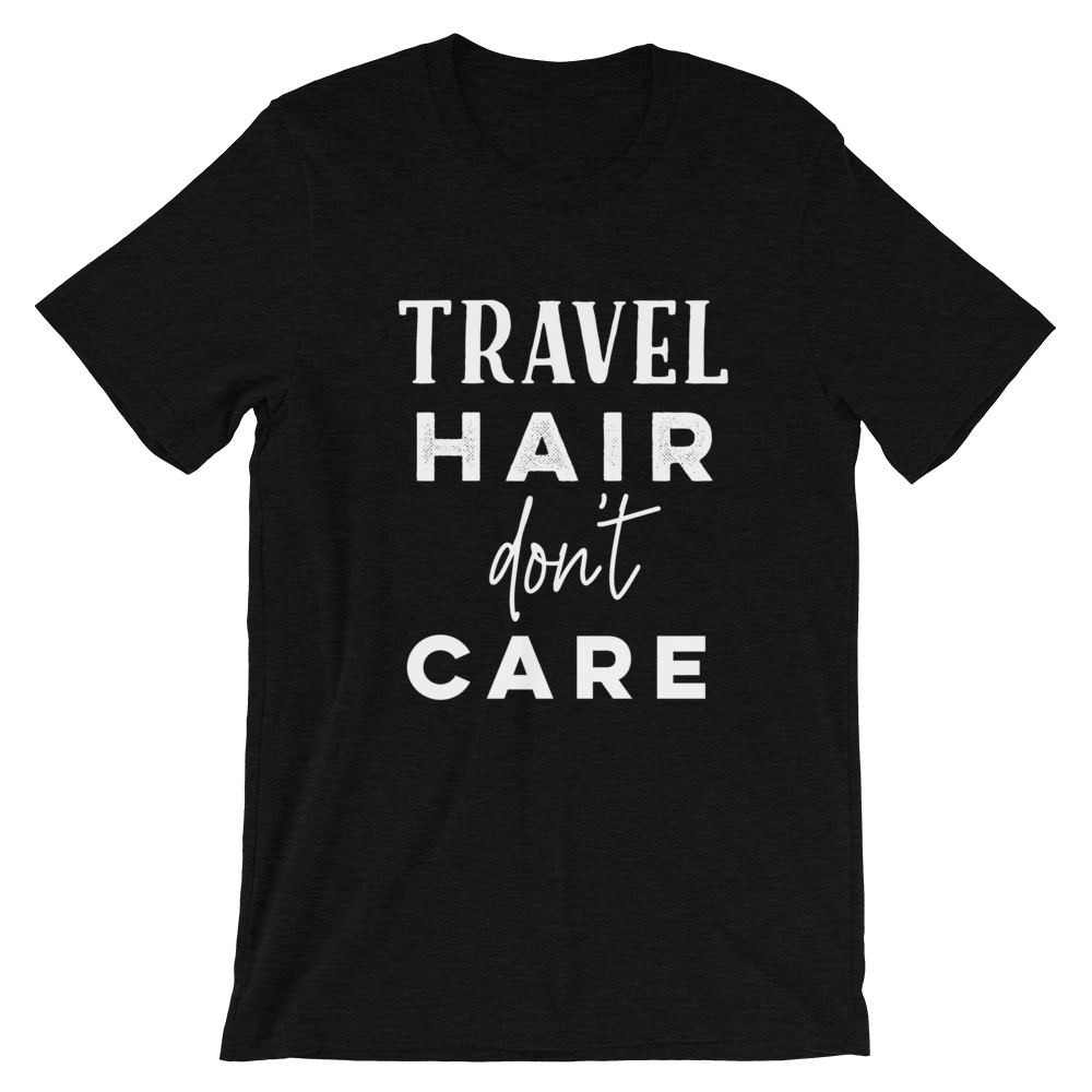 Travel Hair Don’t Care T-Shirt - Travel Suppliers Plus